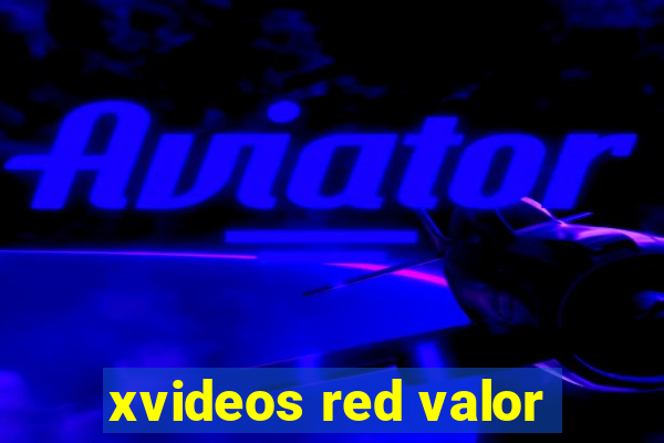 xvideos red valor